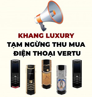 KHANG TẠM DỪNG THU MUA CÁC DÒNG MÁY VERTU