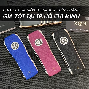 Cửa hàng bán điện thoại XOR uy tín chính hãng tại TP.Hồ Chí Minh