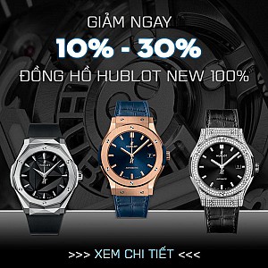 CƠ HỘI MUA ĐỒNG HỒ HUBLOT CHÍNH HÃNG VỚI GIÁ TỐT NHẤT TRONG NĂM
