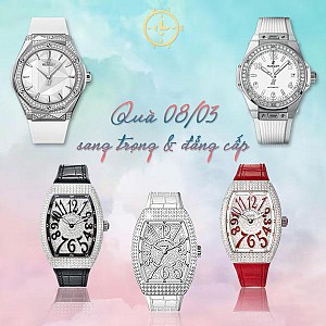 Bộ sưu tập đồng hồ - DÀNH CHO NGƯỜI PHỤ NỮ BẠN YÊU THƯƠNG - nhân ngày 08/03