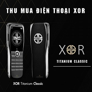 Thu mua điện thoại XOR giá tốt nhất TP.HCM