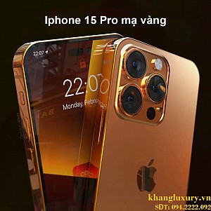 Siêu phẩm sắp ra mắt - Iphone 15 Pro, Pro Max Mạ Vàng